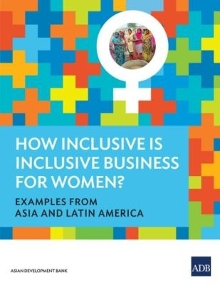 How Inclusive Is Inclusive Business for Women? -  Asian Development Bank