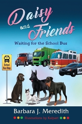 Daisy and Friends Waiting for the School Bus - Barbara J Meredith