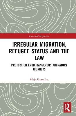 Irregular Migration, Refugee Status and the Law