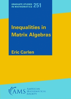 Inequalities in Matrix Algebras - Eric Carlen