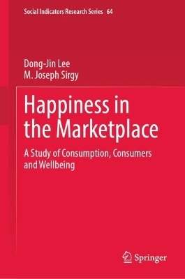 Happiness in the Marketplace - Dong-Jin Lee, M. Joseph Sirgy