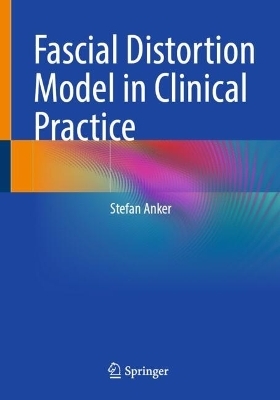 Fascial Distortion Model in Clinical Practice - Stefan Anker