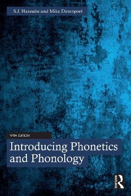 Introducing Phonetics and Phonology - S.J. Hannahs, Mike Davenport
