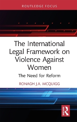 The International Legal Framework on Violence Against Women - Ronagh J.A. McQuigg
