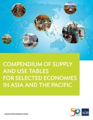Compendium of Supply and Use Tables for Selected Economies in Asia and the Pacific -  Asian Development Bank