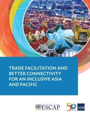 Trade Facilitation and Better Connectivity for an Inclusive Asia and Pacific -  Asian Development Bank