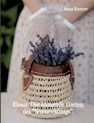 Elsass: Der blühende Garten des „Sonnenkönigs“.