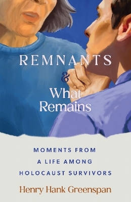 REMNANTS and What Remains - Henry Hank Greenspan