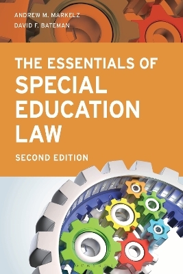 The Essentials of Special Education Law - Professor Andrew M. Markelz, David F. Bateman