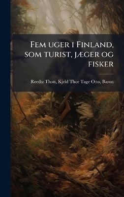 Fem uger i Finland, som turist, jÃ]ger og fisker