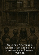 &bdquo; Wald der Fl&uuml;sternden Schatten&ldquo; Ein Ort, der nie vergessen hat. Und nie vergibt. - Dave Red