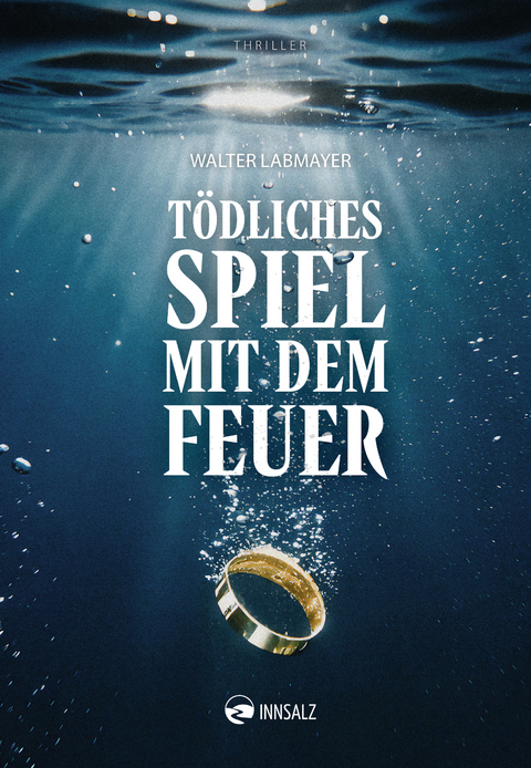T&ouml;dliches Spiel mit dem Feuer - Walter Labmayer
