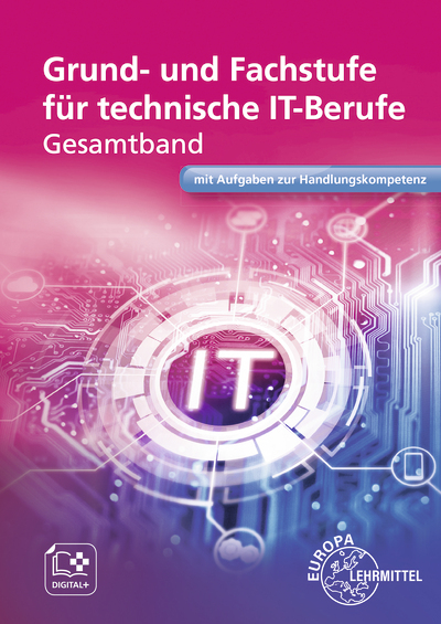 Grund- und Fachstufe für technische IT-Berufe - Monika Burgmaier, Hubert Troßmann, Patricia Burgmaier, Bernd Schiemann, Ute Jansen, Bernhard Grimm, Frédérique Chauffer, Elmar Dehler, Hermann Münch, Jan Quast