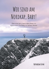 Wir sind am Nordkap, Baby! - Katharina Sunk
