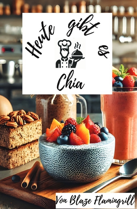 Heute gibt es - Chia - Blaze Flamingrill