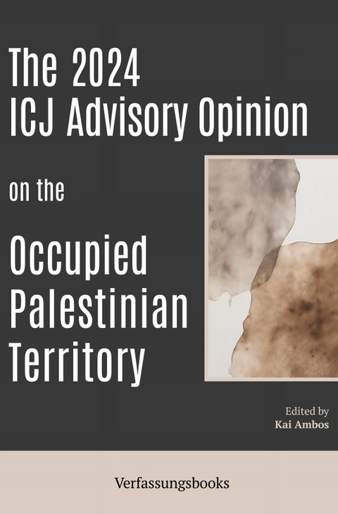 The 2024 ICJ Advisory Opinion on the Occupied Palestinian Territory - Kai Ambos