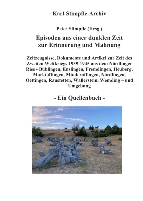 Episoden aus einer dunklen Zeit zur Erinnerung und Mahnung - ein Quellenbuch - - Peter Stimpfle