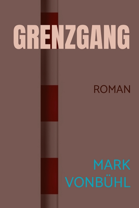 GRENZGANG - Mark Vonb&uuml;hl