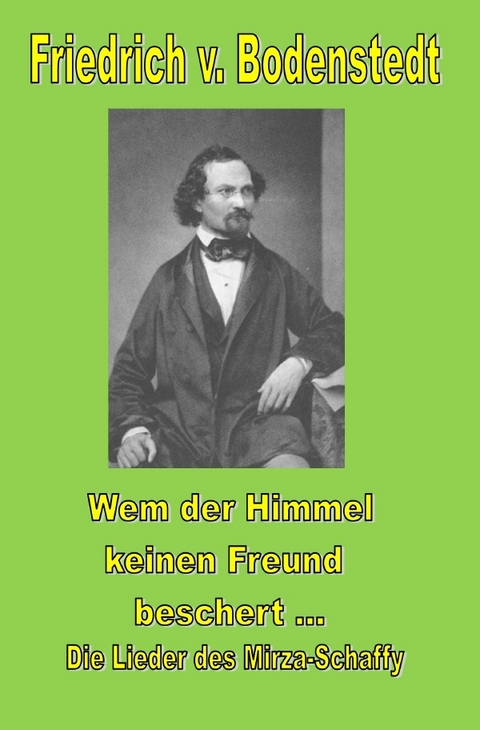 Wem der Himmel keinen Freund beschert... - Friedrich Bodenstedt