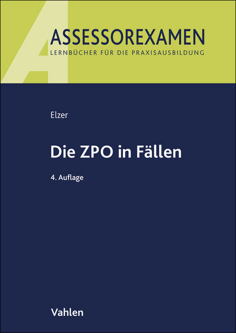 Die ZPO in Fällen - Oliver Elzer, Doerthe Fleischer, Christiane Simmler, Ludolf von Saldern, Ezra Zivier