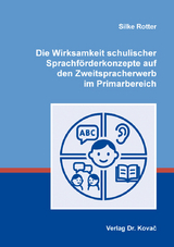 Die Wirksamkeit schulischer Sprachförderkonzepte auf den Zweitspracherwerb im Primarbereich - Silke Rotter