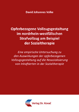 Opferbezogene Vollzugsgestaltung im nordrhein-westf&auml;lischen Strafvollzug am Beispiel der Sozialtherapie - David Johannes Volke
