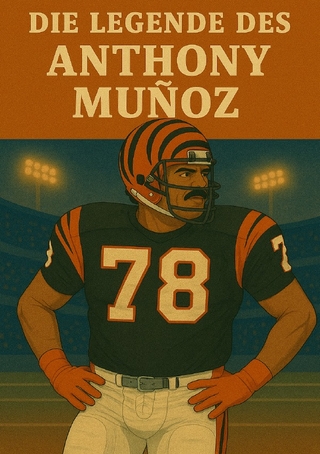 Football Legenden / Die Legende des Anthony Muñoz
