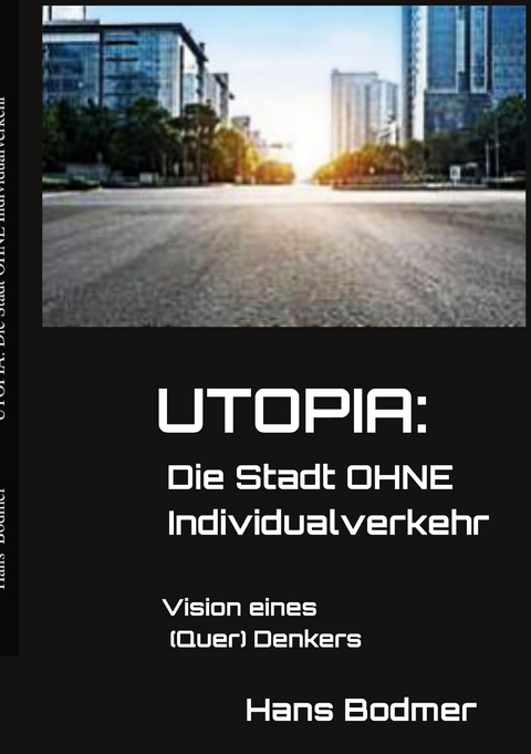 UTOPIA: Die Stadt OHNE Individualverkehrehr - Hans Bodmer