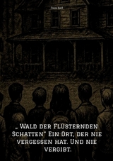 &bdquo; Wald der Fl&uuml;sternden Schatten&ldquo; Ein Ort, der nie vergessen hat. Und nie vergibt. - Dave Red