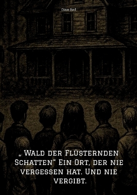„ Wald der Flüsternden Schatten“ Ein Ort, der nie vergessen hat. Und nie vergibt.