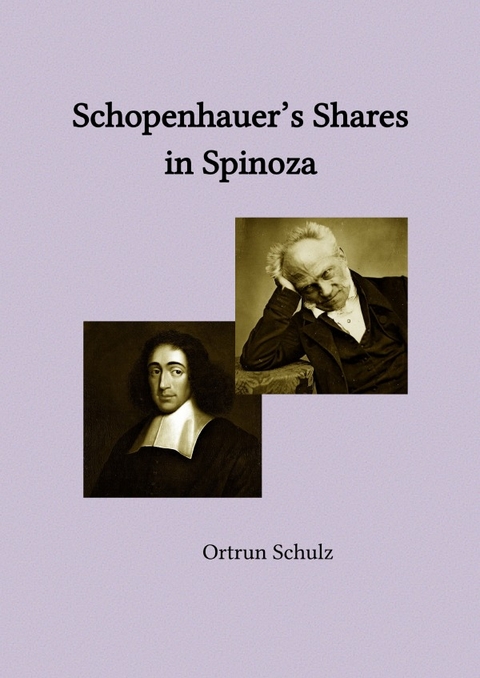 Schopenhauer&rsquo;s Shares in Spinoza - Ortrun Schulz
