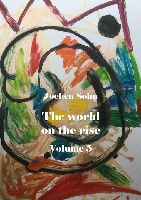 The world on the rise - Volume 5 - Jochen Sohn