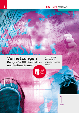 Vernetzungen - Geografie (Wirtschafts- und Kulturräume) 1 HAS + TRAUNER-DigiBox