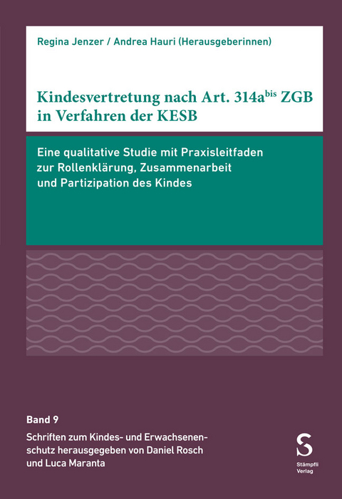 Kindesvertretung nach Art. 314abis ZGB in Verfahren der KESB - Claudio Domenig, Andrea Hauri, Regina Jenzer, Kathrin Junker