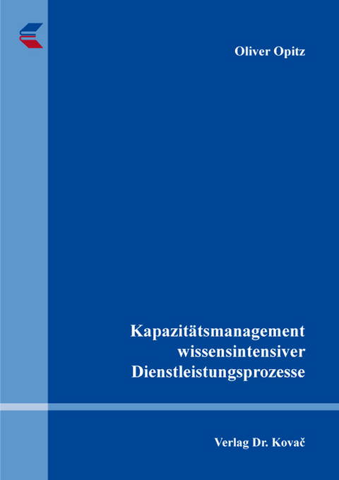 Kapazit&auml;tsmanagement wissensintensiver Dienstleistungsprozesse - Oliver Opitz