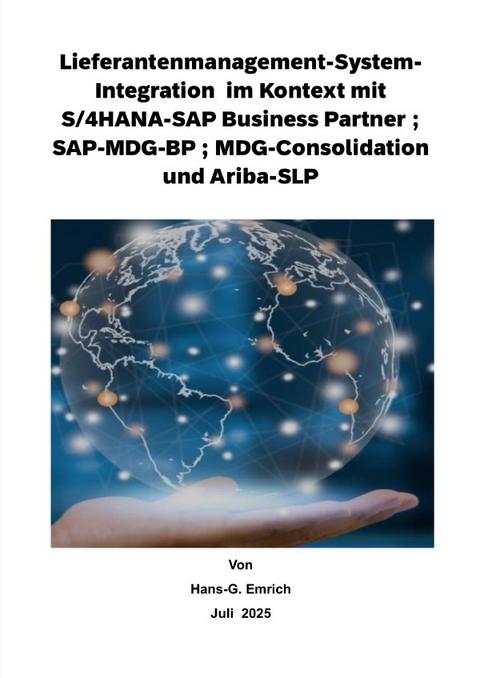 Lieferantenmanagement-System- Integration im Kontext mit S/4HANA-SAP Business Partner ; SAP-MDG-BP ; MDG-Consolidation und Ariba-SLP - Hans-Georg Emrich