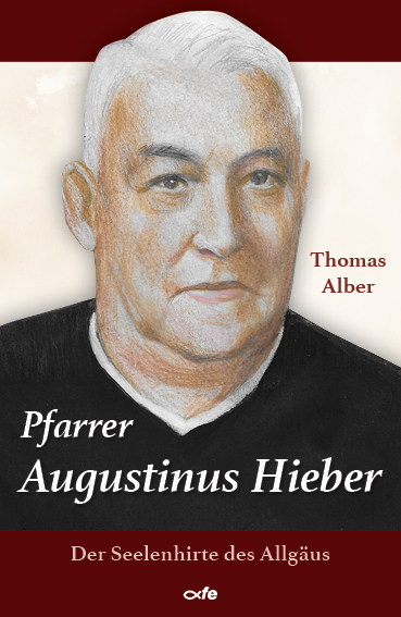 Pfarrer Augustinus Hieber - Thomas Alber