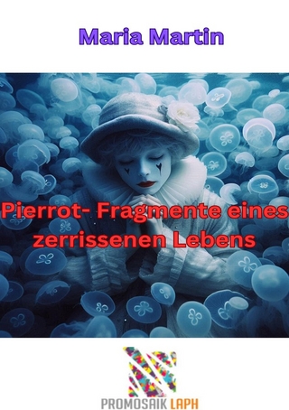 Pierrot – Fragmente eines zerrissenen Lebens