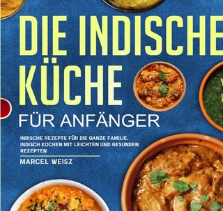 Die Indische Küche für Anfänger
