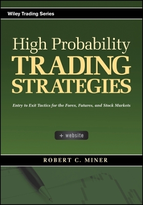 High Probability Trading Strategies + WS – Entry to Exit Tactics for the Forex, Futures, and Stock Markets