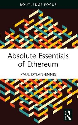 Absolute Essentials of Ethereum - Paul Dylan-Ennis