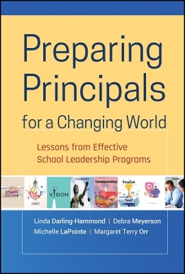 Preparing Principals for a Changing World - Linda Darling&ndash;Hammond, Debra Meyerson, Michelle LaPointe, Margaret T. Orr