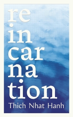 Reincarnation - Thich Nhat Hanh, Phap Luu
