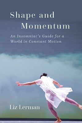 Shape and Momentum - Liz Lerman