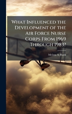 What Influenced the Development of the Air Force Nurse Corps From 1969 Through 1983?