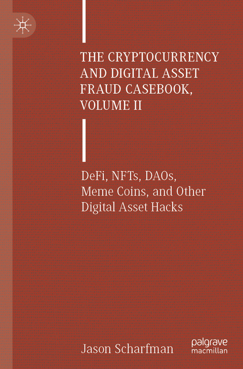 The Cryptocurrency and Digital Asset Fraud Casebook, Volume II - Jason Scharfman