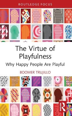 The Virtue of Playfulness - boomer trujillo
