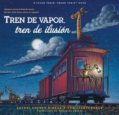 Tren de vapor, tren de ilusi&oacute;n (Steam Train, Dream Train Spanish Language Edition) - Sherri Duskey Rinker