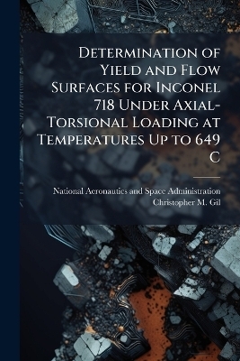 Determination of Yield and Flow Surfaces for Inconel 718 Under Axial-Torsional Loading at Temperatures Up to 649 C