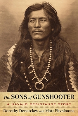 The Sons of Gunshooter - Dorothy Denetclaw, Matt Fitzsimons